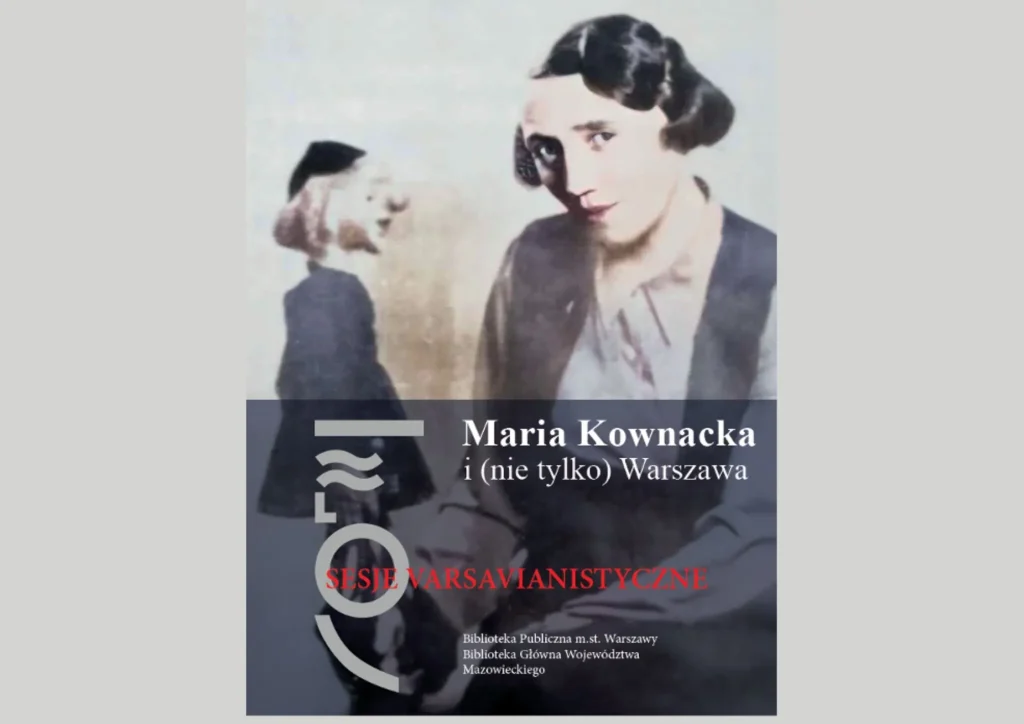 Ukazał się tom „Maria Kownacka i (nie tylko) Warszawa” pod redakcją dr Marty Niewieczerzał i dra Macieja Skowery (ILP UW).